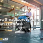 Como escolher a Lavadora de Pavimentos certa para o seu negócio?